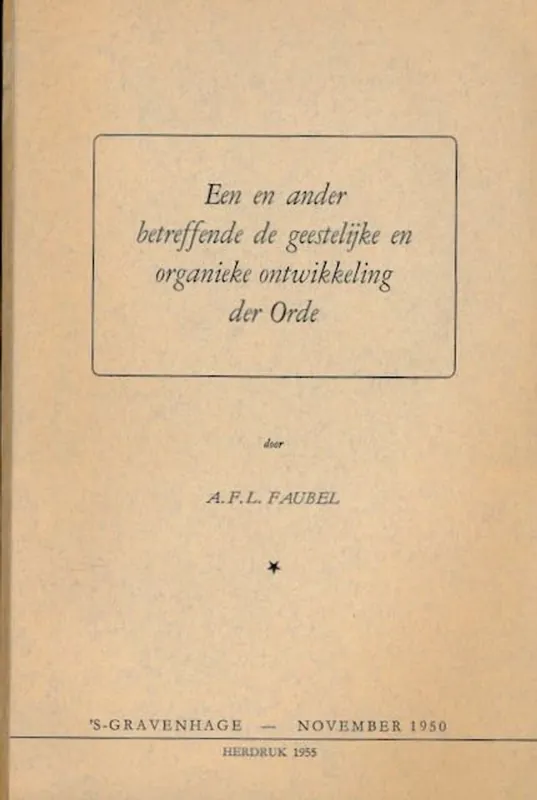 Een en Ander betreffende de geestelijke en organieke Ontwikkeling der Orde - Faubel, A.F.L. Shop Nu