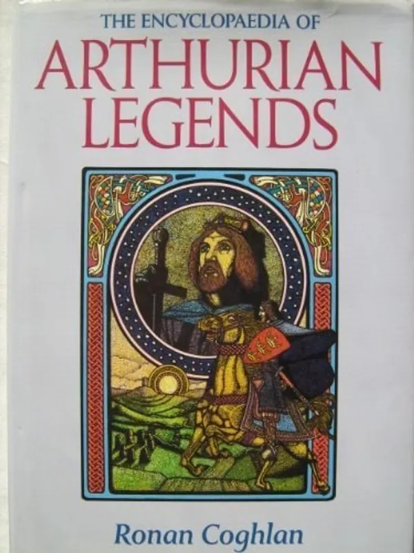 The encyclopaedia of Arthurian legends - Ronan Coghlan Koop Online
