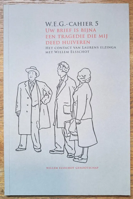 Seizoensaanbieding W.E.G.-Cahier 5: Uw brief is bijna een tragedie die mij deed huiveren - Willem Elsschot, Laurens Elzinga, Willem Ellenbroek