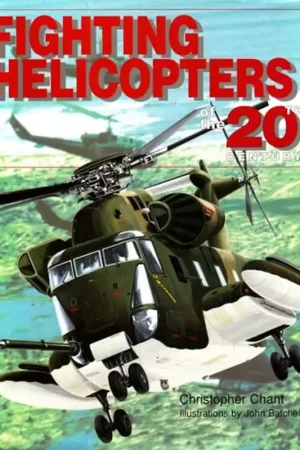Fighting Helicopters of the Century (20th Century Military Series) - Christopher Chant Populair