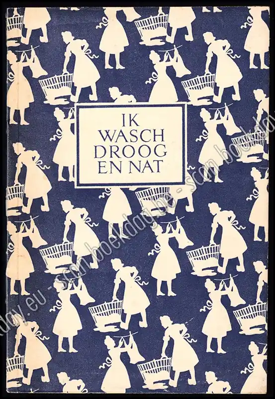 Beperkt Aanbod Ik wasch droog en nat - A. GRUWEZ & J. VAN DER BIEST