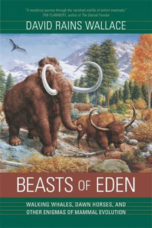 Gereduceerde Prijs Beasts of Eden: Walking Whales, Dawn Horses, and Other Enigmas of Mammal Evolution - David Rains Wallace