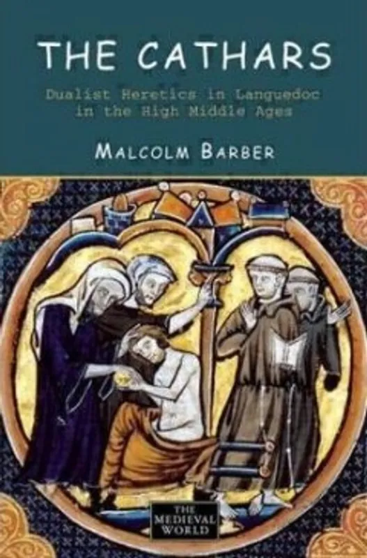 The Cathars:Dualist Heretics in Languedoc in the High Middle Ages - Barber Malcolm Bestseller