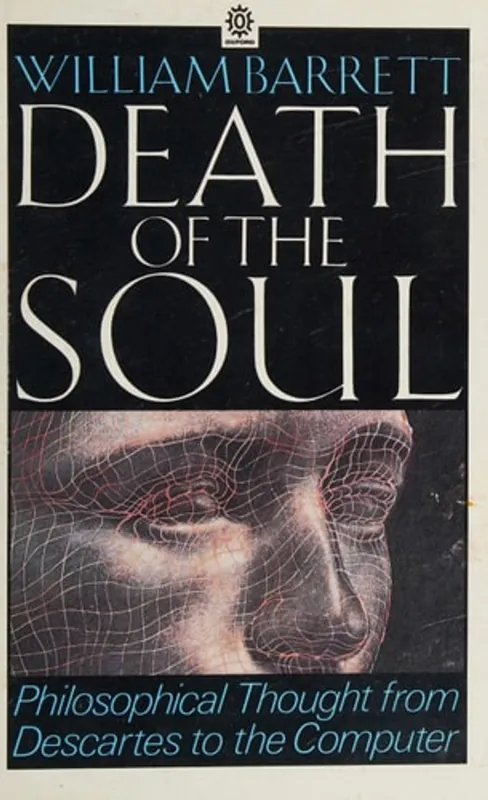 Death of the Soul: From Descartes to the Computer - william-barrett Populair