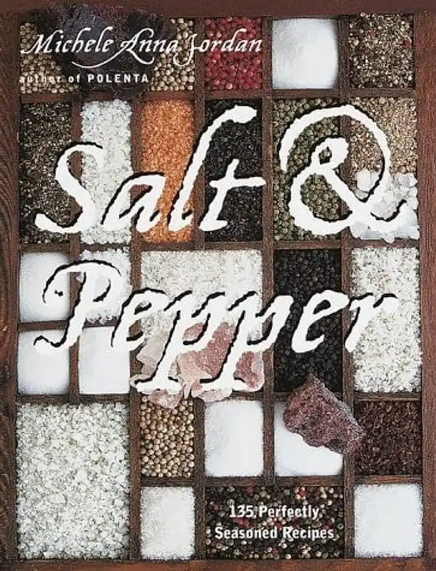 Salt and Pepper: 135 Perfectly Seasoned Recipes - Michele A. Jordan Bestseller