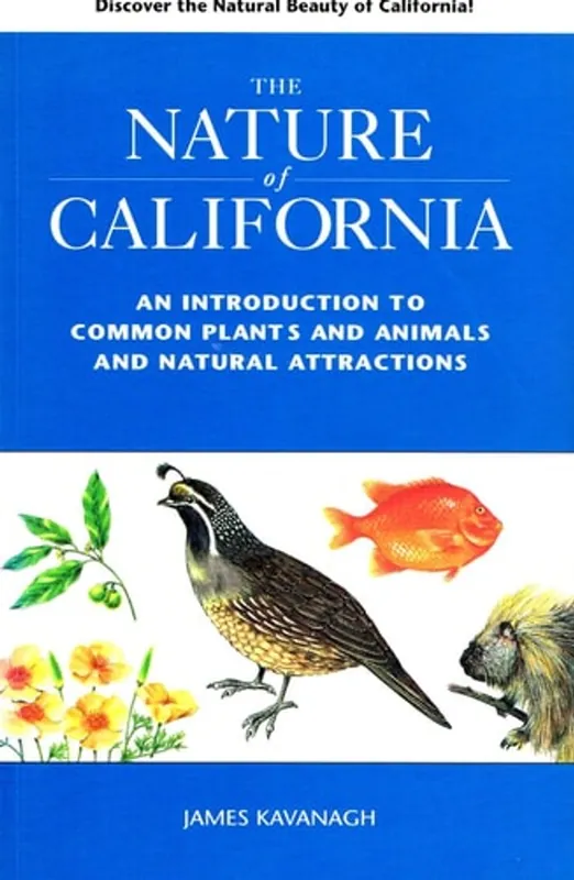 The Nature of California: An Introduction to Common Plants and Animals and Natural Attractions - James Kavanagh Koop Vandaag