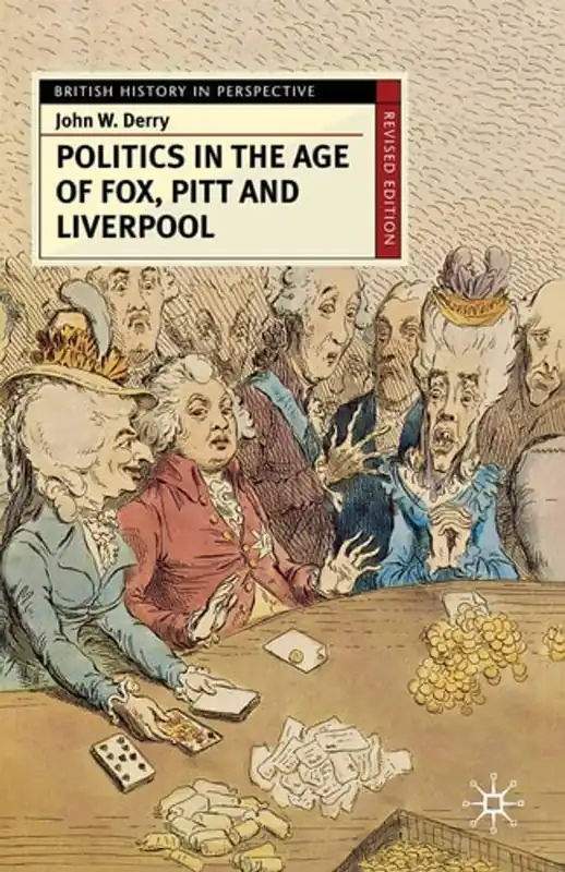 Politics in the Age of Fox, Pitt and Liverpool (British History in Perspective) - John Derry Betaalbaar