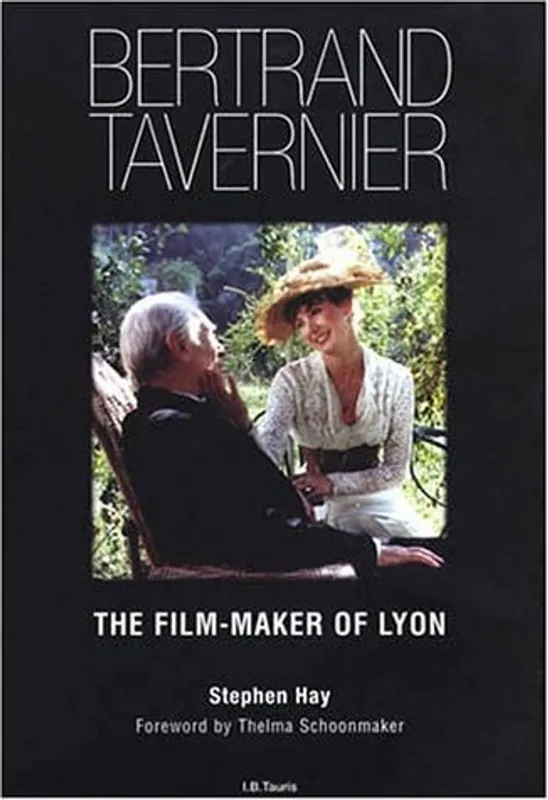 Exclusieve Aanbieding Bertrand Tavernier: The Film-maker of Lyon - Stephen Hay