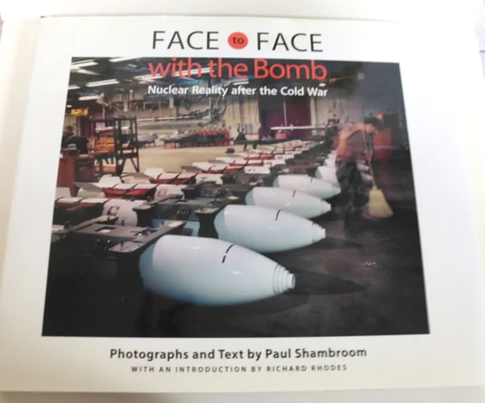 Rechtstreeks Van De Fabrikant Face to Face with the Bomb: Nuclear Reality after the Cold War - Mr. Paul Shambroom