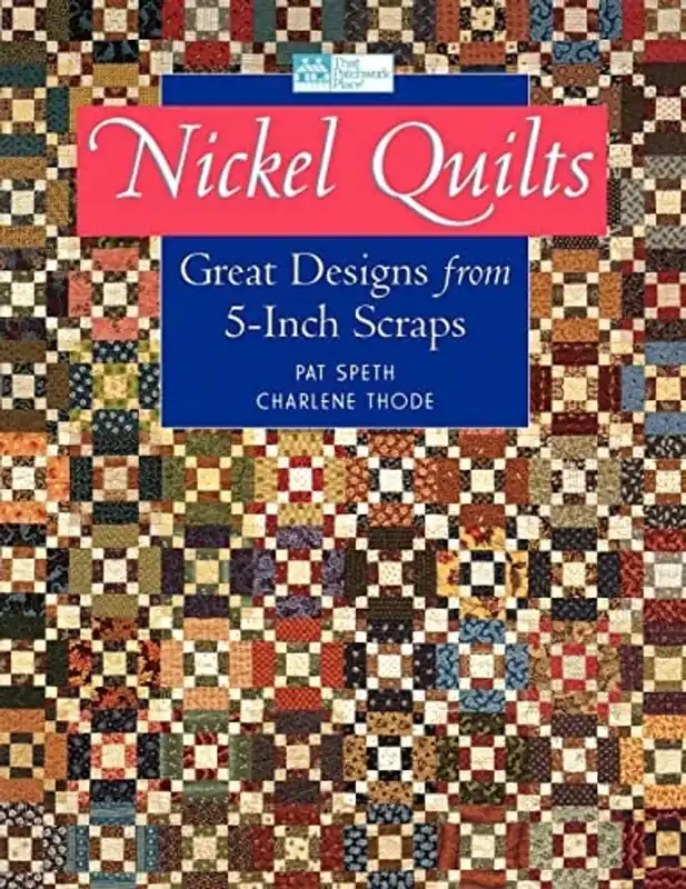 Nickel Quilts: Great Designs from 5-inch Scraps - Pat Speth Op = Op