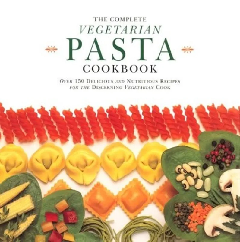 Alleen Vandaag Complete Vegetarian Pasta Cookbook - Emma Callery