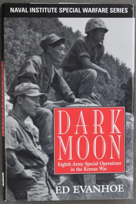 Beperkte Voorraad Darkmoon: Eighth Army Special Operations in the Korean War (Naval Institute Special Warfare Series) - Ed Evanhoe