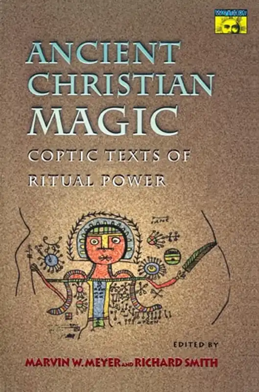 Bestel Nu Ancient Christian Magic: Coptic Texts of Ritual Power - Marvin W. Meyer