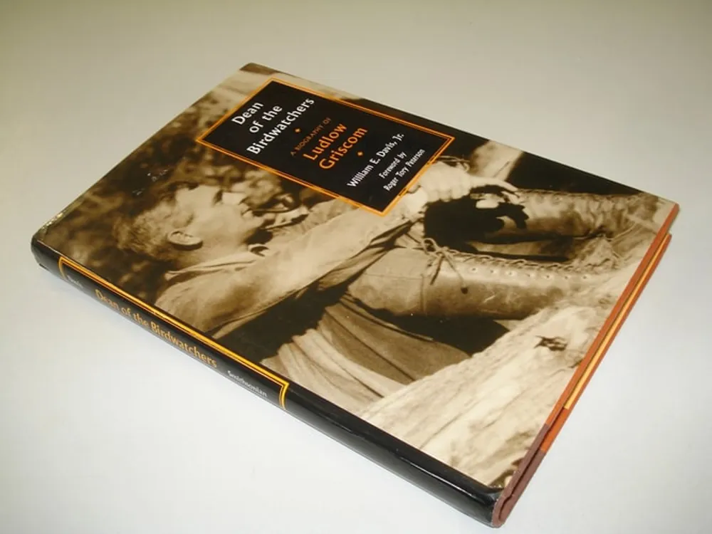 Must-Have Dean of the Birdwatchers: A Biography of Ludlow Griscom - Jr. William E. Davis