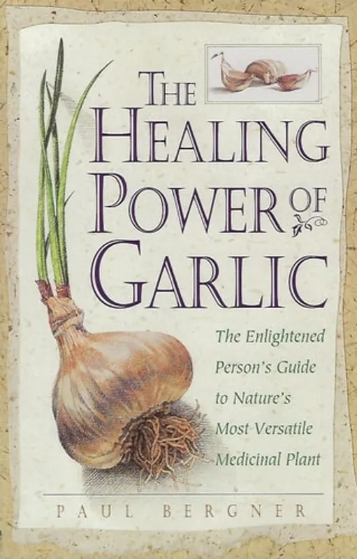 Actieprijs The Healing Power of Garlic: The Enlightened Person's Guide to Nature's Most Versatile Medicinal Plant - Paul Bergner