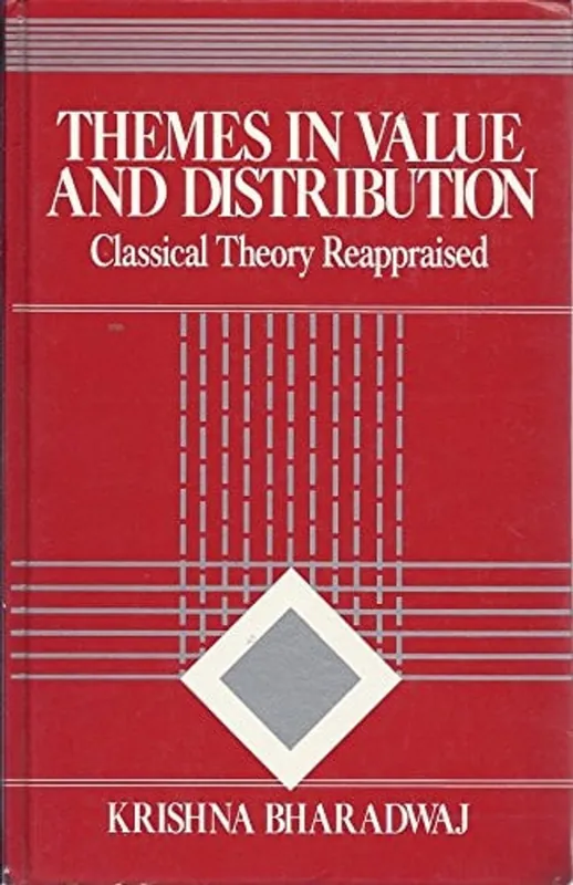 Themes in Value and Distribution: Classical Theory Reappraised - Krishna Bharadwaj Premium