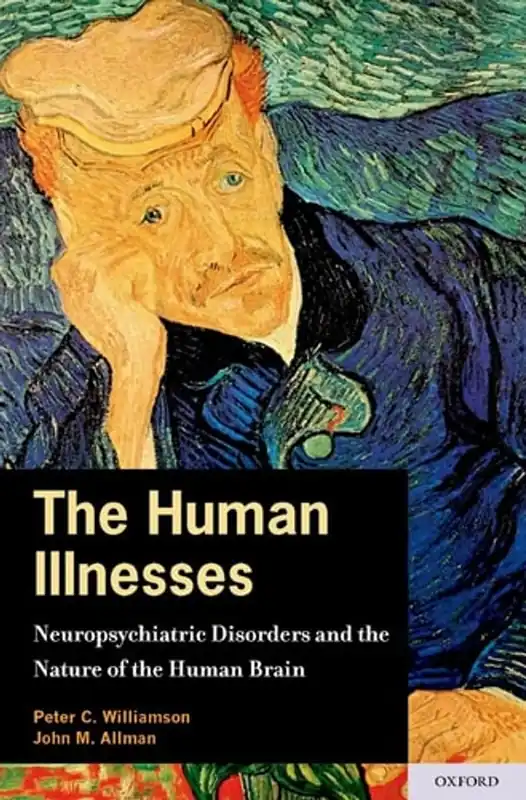 Snelle Levering The Human Illnesses: Neuropsychiatric Disorders and the Nature of the Human Brain - Peter Williamson MD