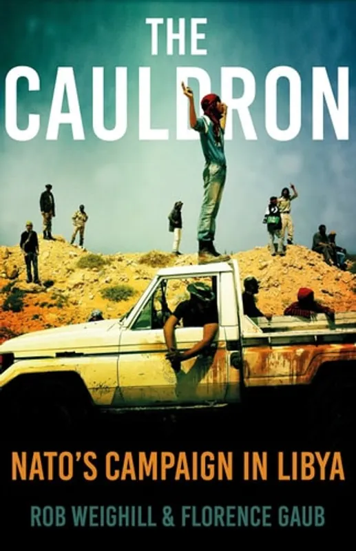 Cauldron Natos Campaign In Libya - Rob Weighill Bestel Nu