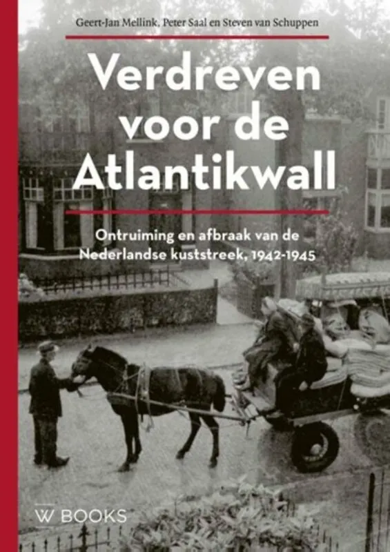 Verdreven voor de Atlantikwall - Geert-Jan Mellink; Peter Saal; Steven van Schuppen Premium