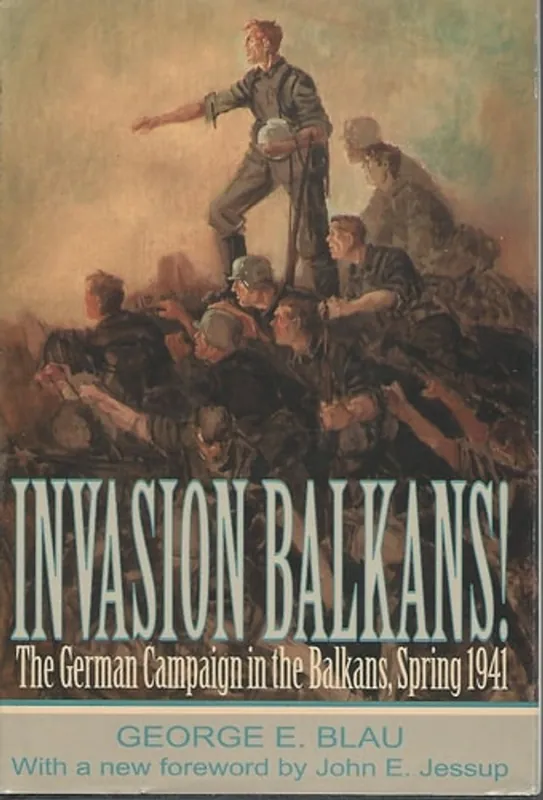 Dagaanbieding Invasion Balkans!: The German Campaign in the Balkans, Spring 1941 - George E. Blau