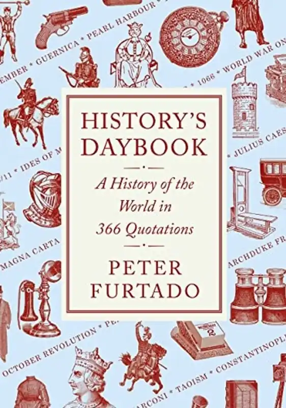 History's Daybook: A History of the World in 366 Quotations - Peter Furtado Aanbieding