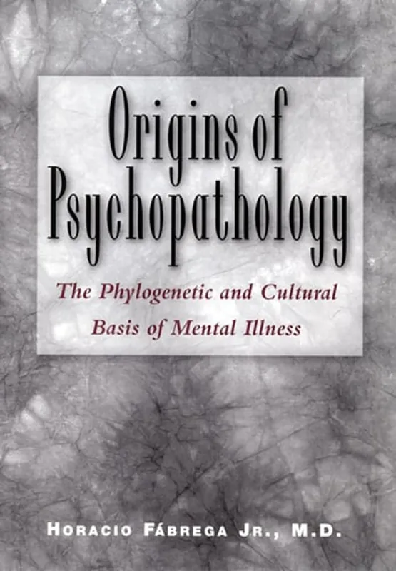 Veilige Betaling Origins of Psychopathology: The Phylogenetic and Cultural Basis of Mental Illness - Jr. Horacio Fabrega