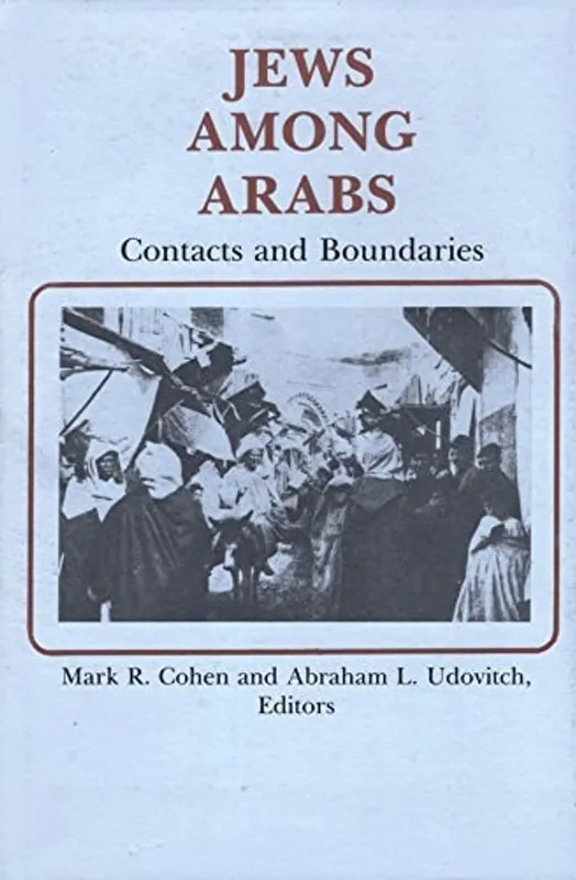 Goedkoop Jews Among Arabs: Contacts and Boundaries - Mark R. Cohen