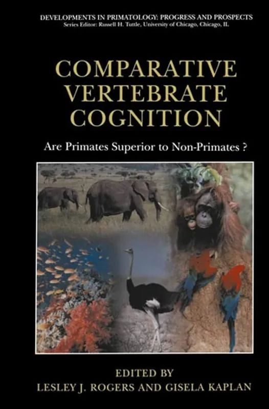 Comparative Vertebrate Cognition: Are Primates Superior to Non-Primates? (Developments in Primatology: Progress and Prospects) - Lesley J. Rogers Gecertificeerd