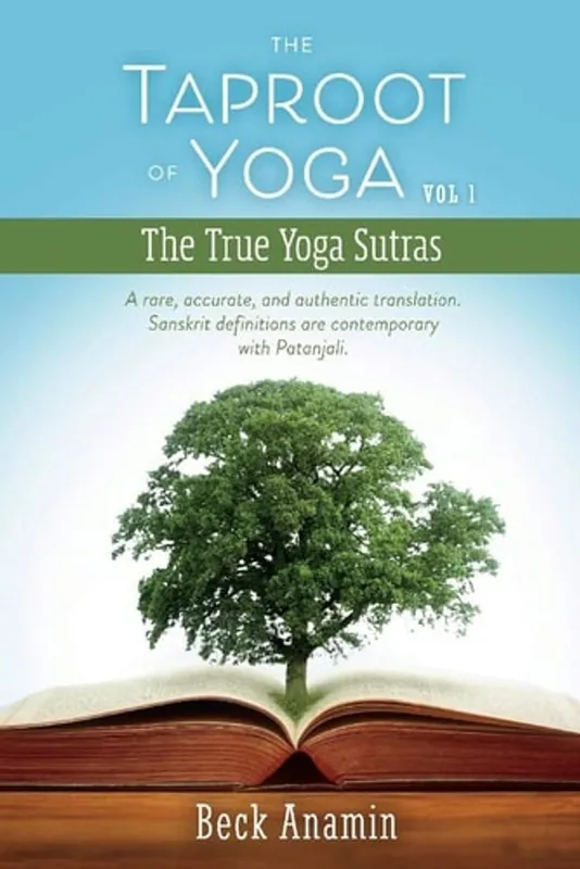 The Taproot of Yoga: A Rare, Accurate, and Authentic Translation (1) (The True Yoga Sutras) - Beck Anamin Fabrieksprijs