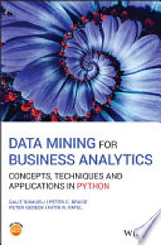 Data Mining for Business Analytics - Galit Shmueli, Peter C. Bruce, Peter Gedeck, Nitin R. Patel Beperkt Aanbod