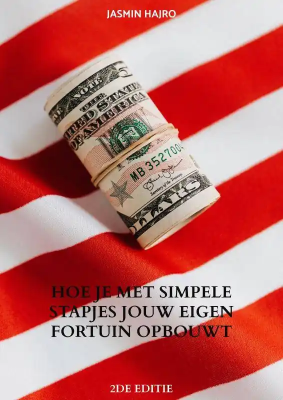Hoe je met simpele stapjes jouw Eigen Fortuin opbouwt / Druk 3 Beperkt Aanbod
