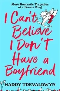 Voordeelprijs I Can't Believe I Don't Have a Boyfriend