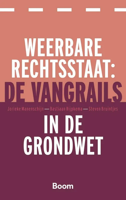 Beperkt Aanbod Weerbare rechtsstaat: de vangrails in de Grondwet / Druk 1