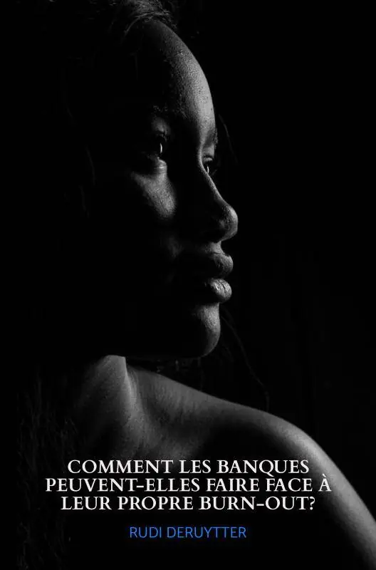 Beste Prijs COMMENT LES BANQUES PEUVENT-ELLES FAIRE FACE À LEUR PROPRE BURN-OUT? / 1 Edition