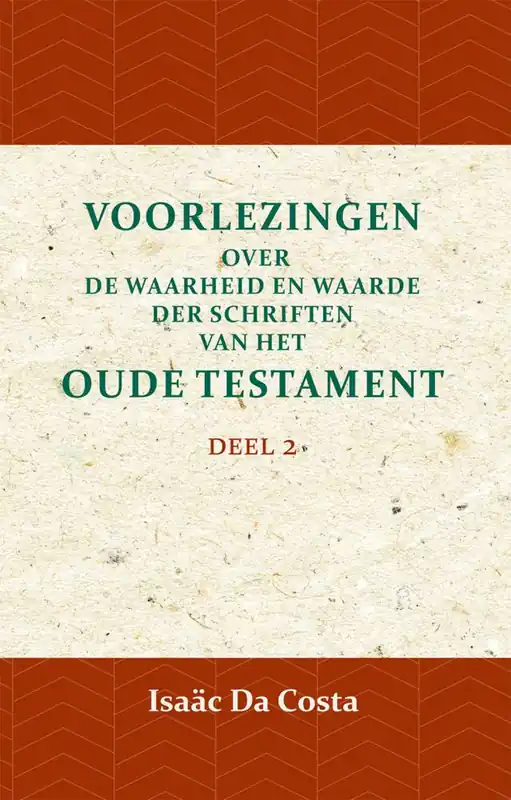 Voorlezingen over de waarheid en waarde der Schriften van het Oude Testament 2 Deel 2 / Druk 1 Must-Have