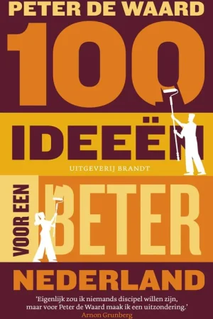 100 ideeën voor een beter Nederland / Druk 1 Laatste Kans