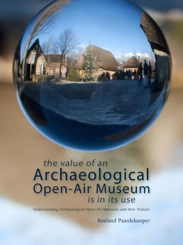 The value of an archaeological open-air museum is in its use / 1st Edition Finale Uitverkoop