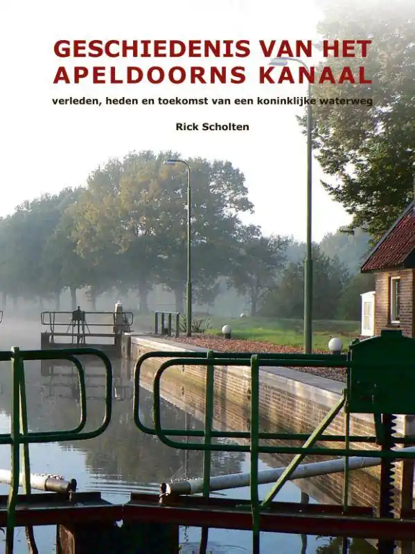 Snelle Levering Geschiedenis van het Apeldoorns Kanaal / Druk 1