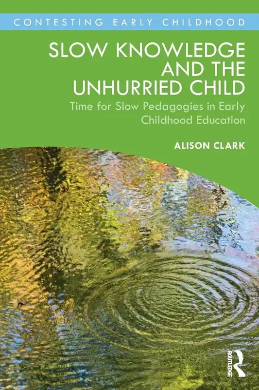 Slow Knowledge and the Unhurried Child Rechtstreeks Van De Fabrikant