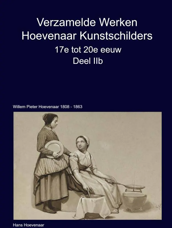 Verzamelde Werken Hoevenaar Kunstschilders 17e tot 20e eeuw Deel IIb / Druk 1 Nieuw