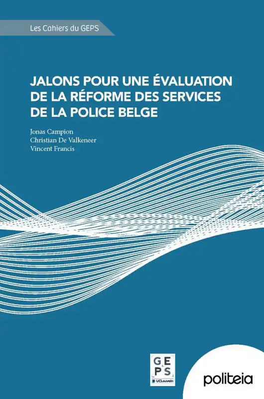 Jalons pour une évaluation de la réforme des services de la police belge / 1 Edition Goedkoop