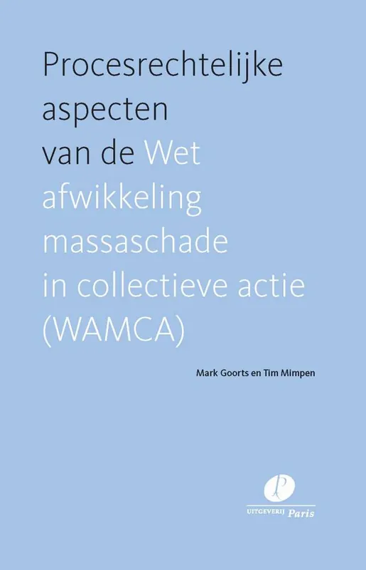 Procesrechtelijke aspecten van de Wet afwikkeling massaschade in collectieve actie (WAMCA) / Druk 1 Uitverkoop