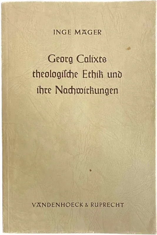 Georg Calixts theologische Ethik und ihre Nachwirkungen - Mager, Inge Favoriet