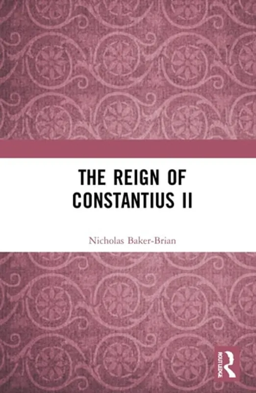Aanbieding Reign of Constantius II - Nicholas Baker-Brian