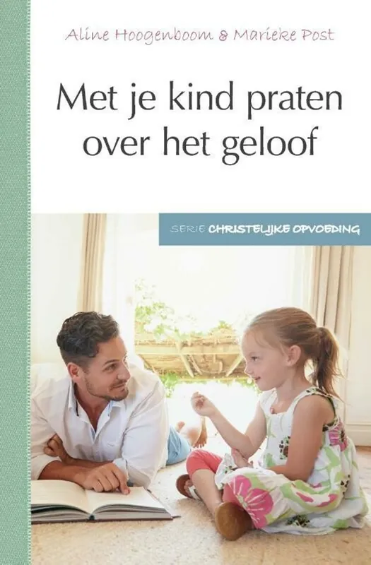 Met je kind praten over het geloof - Aline Hoogenboom; Marieke Post Fabrieksprijs