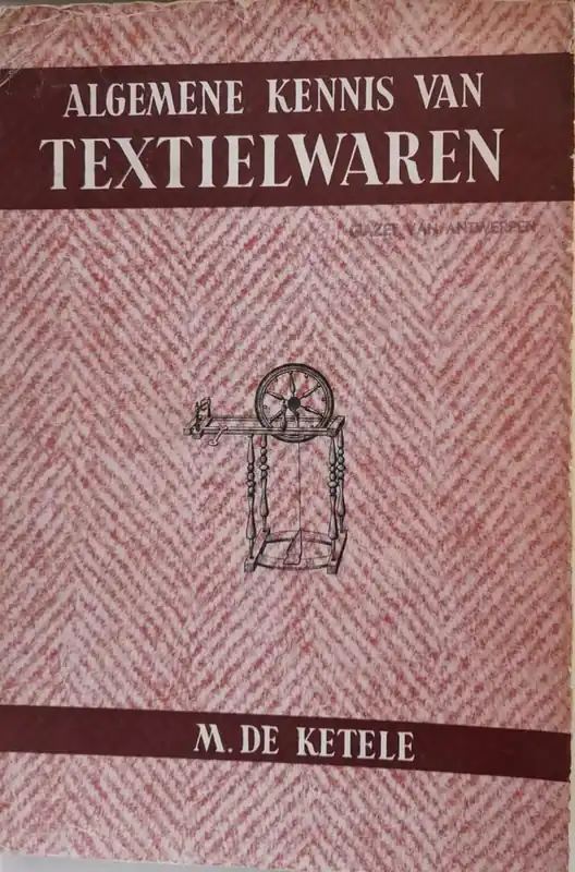 ALGEMENE KENNIS VAN TEXTIELWAREN - Ketele, M. de Superprijs