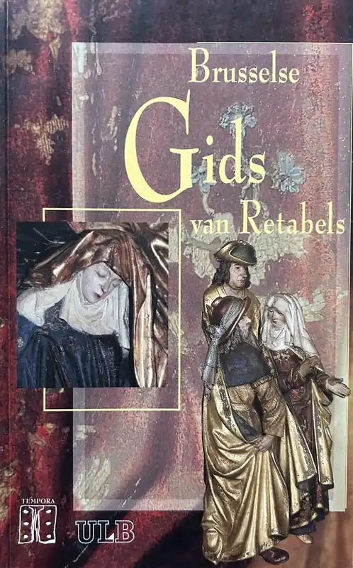 Fabrieksprijs Brusselse Gids van Retabels uit de Zuidelijke Nederlanden ( 15e & 16e eeuw ) - Catheline D' Ieteren en N. Gesché-Koning