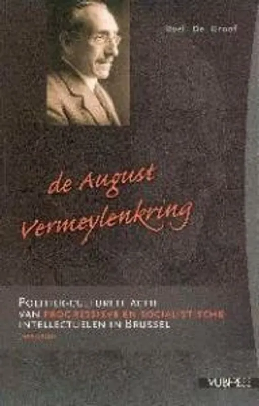 De August Vermeylenkring. Politiek-culturele actie van progressieve en socialistische intellectuelen in Brussel (1954-2004) - Roel De Groof Veilige Betaling