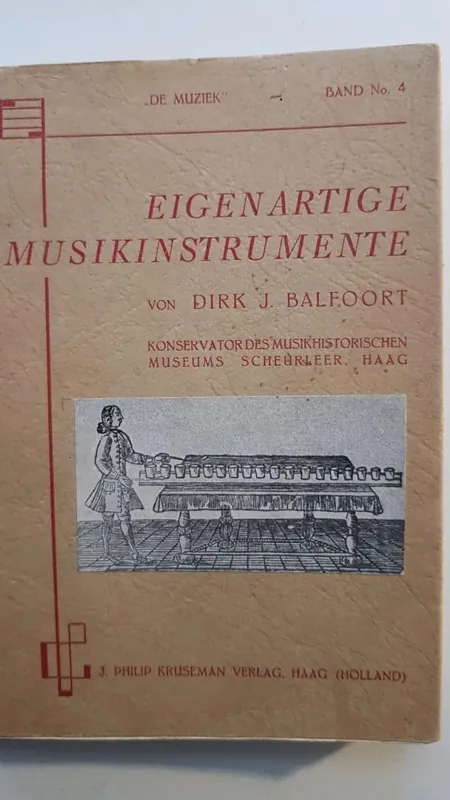 EIGENARTIGE MUSIKINSTRUMENTE - Band 4 - Balfoort, Dirk J. (Konservator des Musikhistoprischen Museums Scheurleer, Haag) Betaalbaar