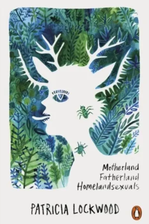 Populair Motherland Fatherland Homelandsexuals - Patricia Lockwood